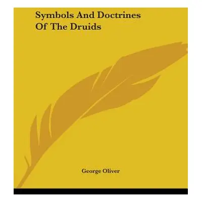 "Symbols And Doctrines Of The Druids" - "" ("Oliver George")