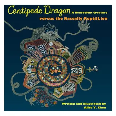 "Centipede Dragon A Benevolent Creature versus the Rascally ReptilLion" - "" ("Chen Alice y.")