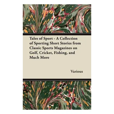 "Tales of Sport - A Collection of Sporting Short Stories from Classic Sports Magazines on Golf, 