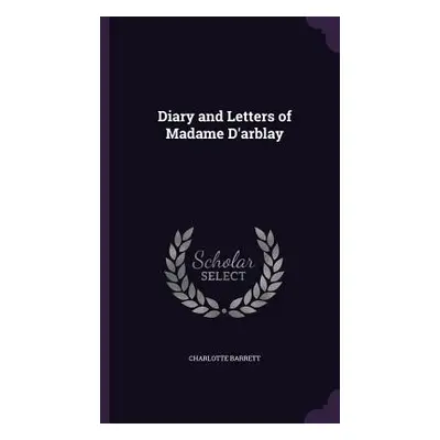 "Diary and Letters of Madame D'arblay" - "" ("Barrett Charlotte")