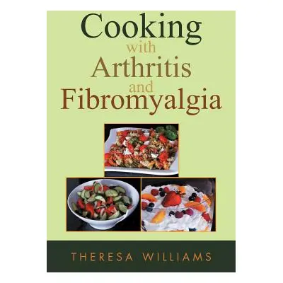 "Cooking with Arthritis and Fibromyalgia" - "" ("Williams Theresa")