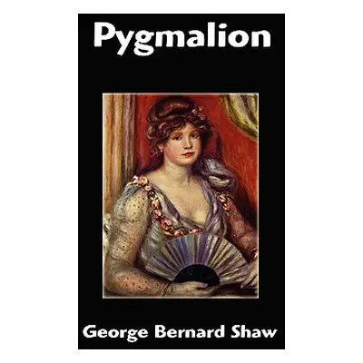 "Pygmalion" - "" ("Shaw George Bernard")