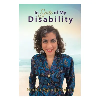 "In Spite of My Disability" - "" ("Garcia Norma Astorga")