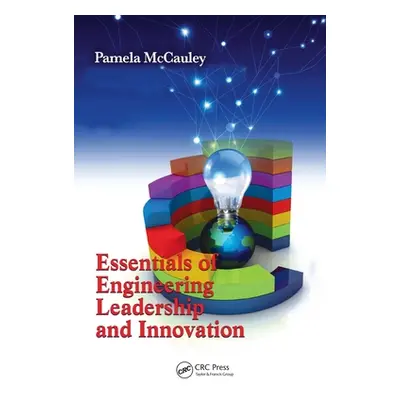 "Essentials of Engineering Leadership and Innovation" - "" ("McCauley Pamela")