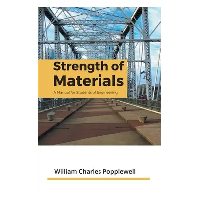 "Strength of Materials" - "" ("Popplewell William Charles")