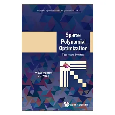 "Sparse Polynomial Optimization: Theory and Practice" - "" ("Magron Victor")