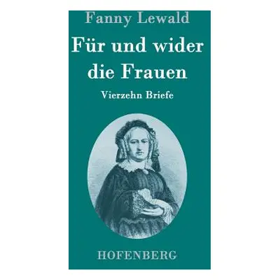 "Fr und wider die Frauen: Vierzehn Briefe" - "" ("Fanny Lewald")