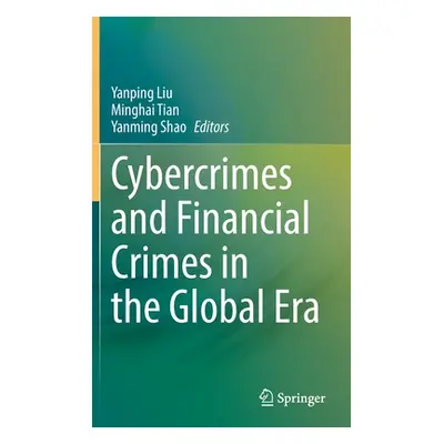 "Cybercrimes and Financial Crimes in the Global Era" - "" ("Liu Yanping")