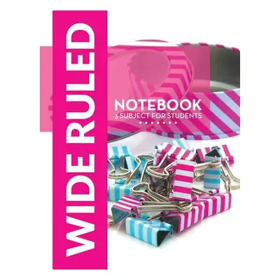 "Wide Ruled Notebook - 3 Subject For Students" - "" ("Speedy Publishing LLC")