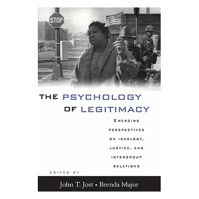 "The Psychology of Legitimacy: Emerging Perspectives on Ideology, Justice, and Intergroup Relati