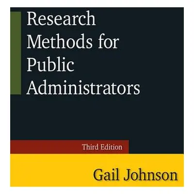 "Research Methods for Public Administrators: Third Edition" - "" ("Johnson Gail")