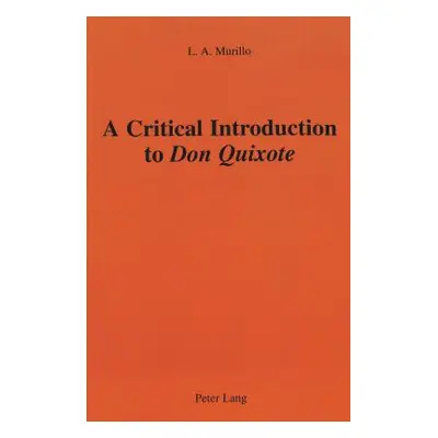 "A Critical Introduction to Don Quixote" - "" ("Murillo Luis Andrs")