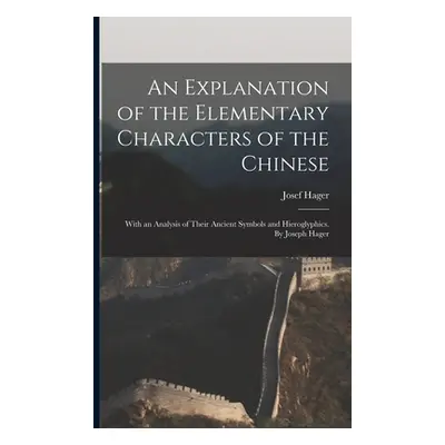 "An Explanation of the Elementary Characters of the Chinese; With an Analysis of Their Ancient S