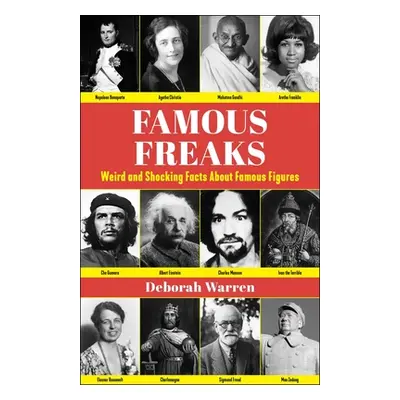 "Famous Freaks: Weird and Shocking Facts about Famous Figures" - "" ("Warren Deborah")