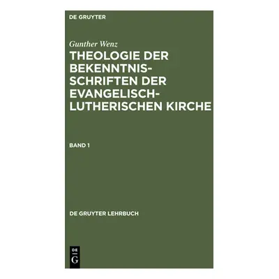 "Theologie der Bekenntnisschriften der evangelisch-lutherischen Kirche" - "" ("Wenz Gunther")