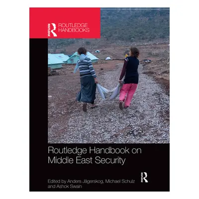 "Routledge Handbook on Middle East Security" - "" ("Jgerskog Anders")