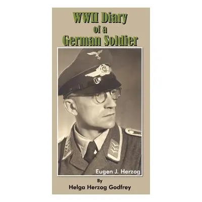 "WWII Diary of a German Soldier" - "" ("Godfrey Helga Herzog")