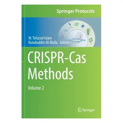 "Crispr-Cas Methods: Volume 2" - "" ("Islam M. Tofazzal")