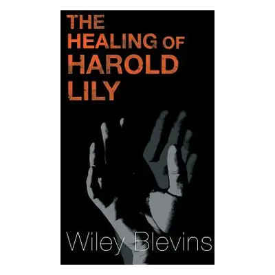 "The Healing of Harold Lily" - "" ("Blevins Wiley")