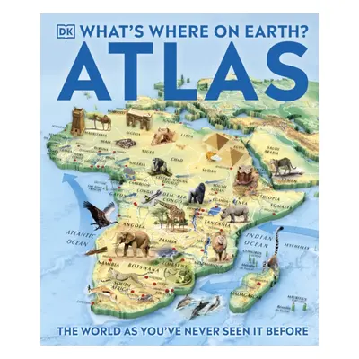 "What's Where on Earth? Atlas" - "The World as You've Never Seen It Before!" ("DK")