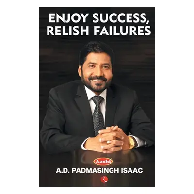 "Enjoy Success, Relish Failures" - "" ("Singh Padma a. D.")