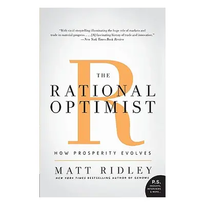 "The Rational Optimist: How Prosperity Evolves" - "" ("Ridley Matt")