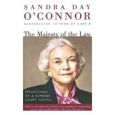 "The Majesty of the Law: Reflections of a Supreme Court Justice" - "" ("O'Connor Sandra Day")