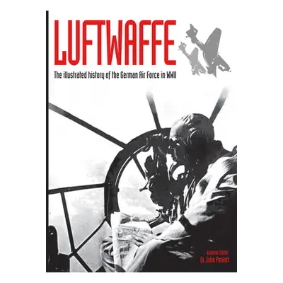 "Luftwaffe, 4: The Illustrated History of the German Air Force in WWII" - "" ("Pimlott John")