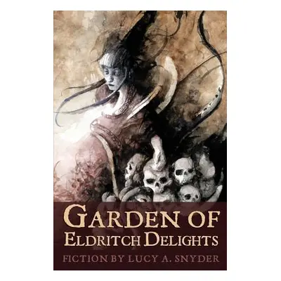 "Garden of Eldritch Delights" - "" ("Snyder Lucy a.")