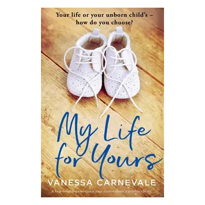 "My Life for Yours: A heartbreaking emotional page-turner about a terrible choice" - "" ("Carnev