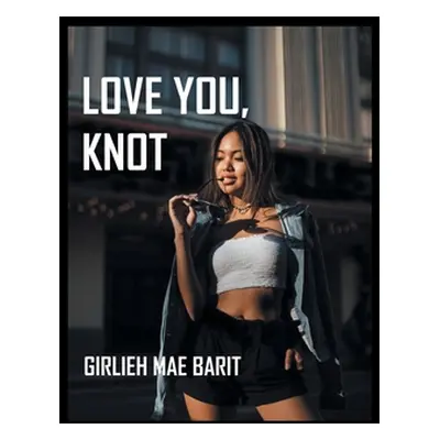 "Love You, Knot" - "" ("Barit Girlieh Mae")