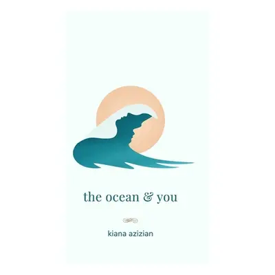 "The ocean & you" - "" ("Azizian Kiana")