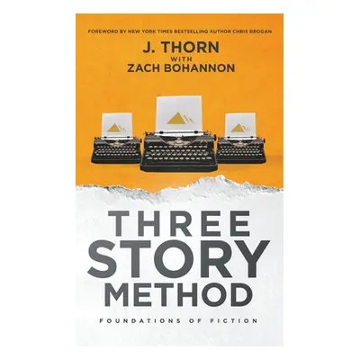 "Three Story Method: Foundations of Fiction" - "" ("Thorn J.")