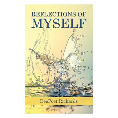 "Reflections of Myself" - "" ("Richards Deepoet")