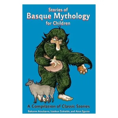 "Stories of Basque Mythology for Children" - "" ("Atxukarro Bakarne")