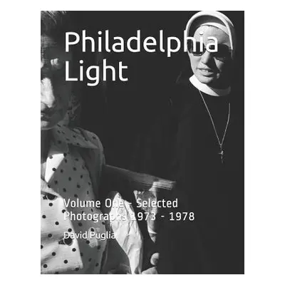 "Philadelphia Light: Volume One - Selected Photographs 1973 - 1978" - "" ("Puglia David")