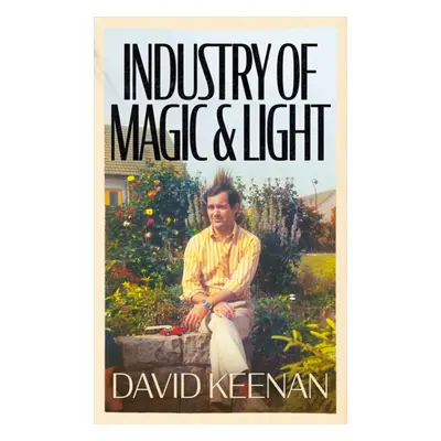 "Industry of Magic & Light" - "" ("Keenan David")