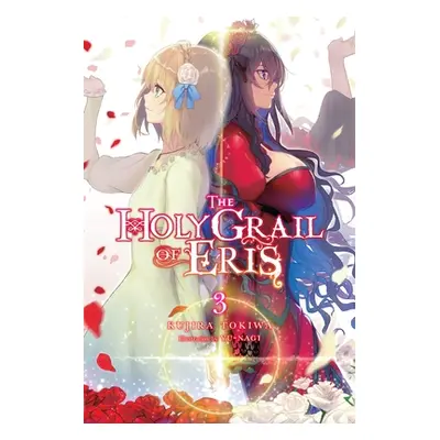 "The Holy Grail of Eris, Vol. 3 (Light Novel)" - "" ("Tokiwa Kujira")