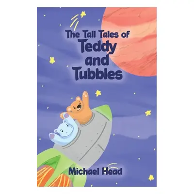 "The Tall Tales of Teddy and Tubbles" - "" ("Head Michael")