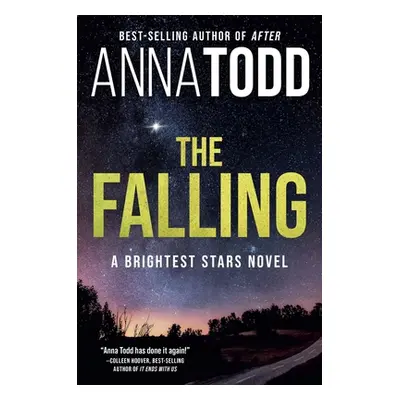 "The Falling: A Brightest Stars Novel" - "" ("Todd Anna")