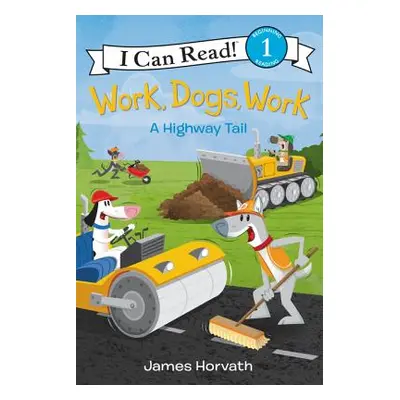 "Work, Dogs, Work: A Highway Tail" - "" ("Horvath James")