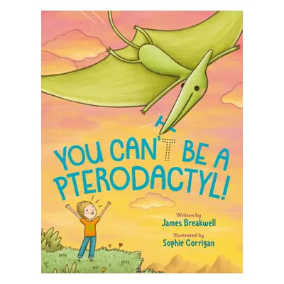 "You Can't Be a Pterodactyl!" - "" ("Breakwell James")