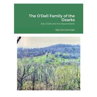 "The O'Dell Family of the Ozarks: Job O'Dell and His Descendants" - "" ("Cartwright Nyla Gair")