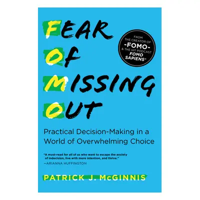 "Fear of Missing Out: Practical Decision-Making in a World of Overwhelming Choice" - "" ("McGinn