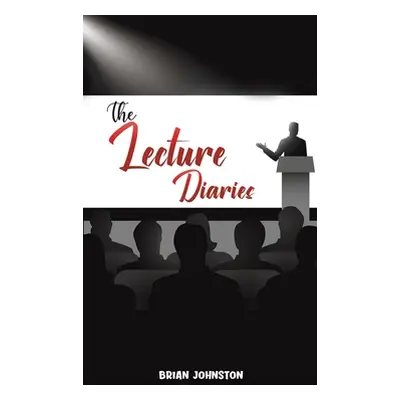 "The Lecture Diaries" - "" ("Johnston Brian")