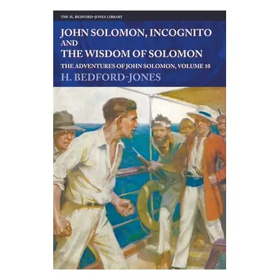 "John Solomon, Incognito and The Wisdom of Solomon: The Adventures of John Solomon, Volume 10" -