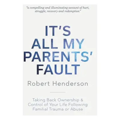 "It's All My Parents' Fault" - "" ("Henderson Robert")