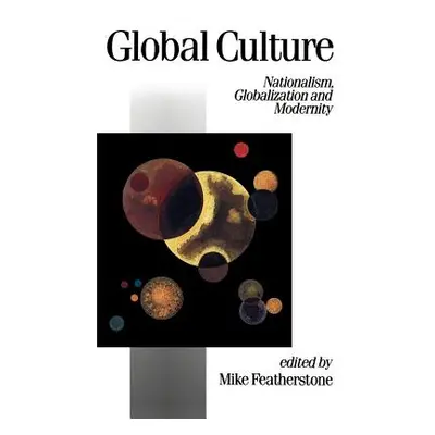 "Global Culture: Nationalism, Globalization and Modernity" - "" ("Featherstone Mike")