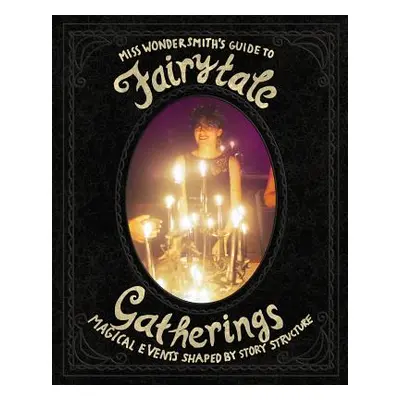 "FairytaleGatherings: Magical Events Shaped By Story Structure" - "" ("Wondersmith The")