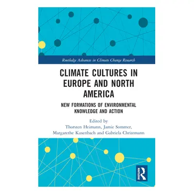 "Climate Cultures in Europe and North America: New Formations of Environmental Knowledge and Act